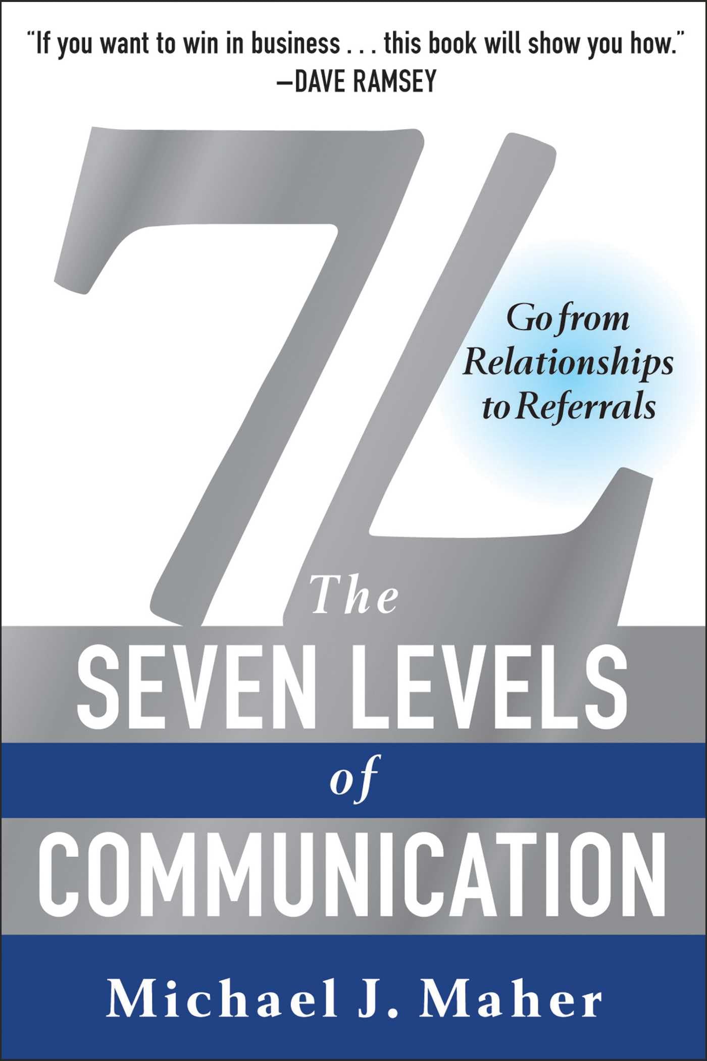7L: The Seven Levels of Communication: Go From Relationships to Referrals,New