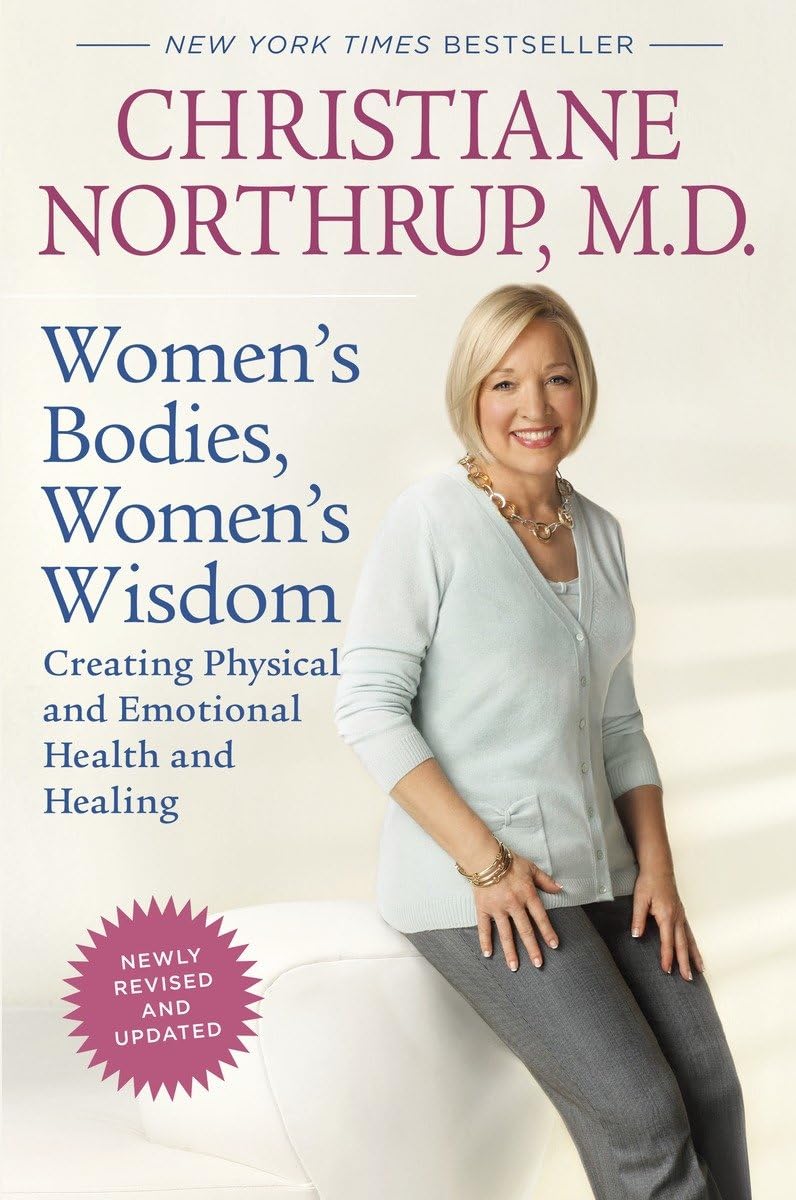 Women's Bodies, Women's Wisdom (Revised Edition): Creating Physical and Emotional Health and Healing,New