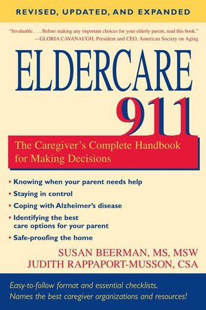 Eldercare 911: The Caregiver'S Complete Handbook For Making Decisions (Revised, Updated And Expanded),Used