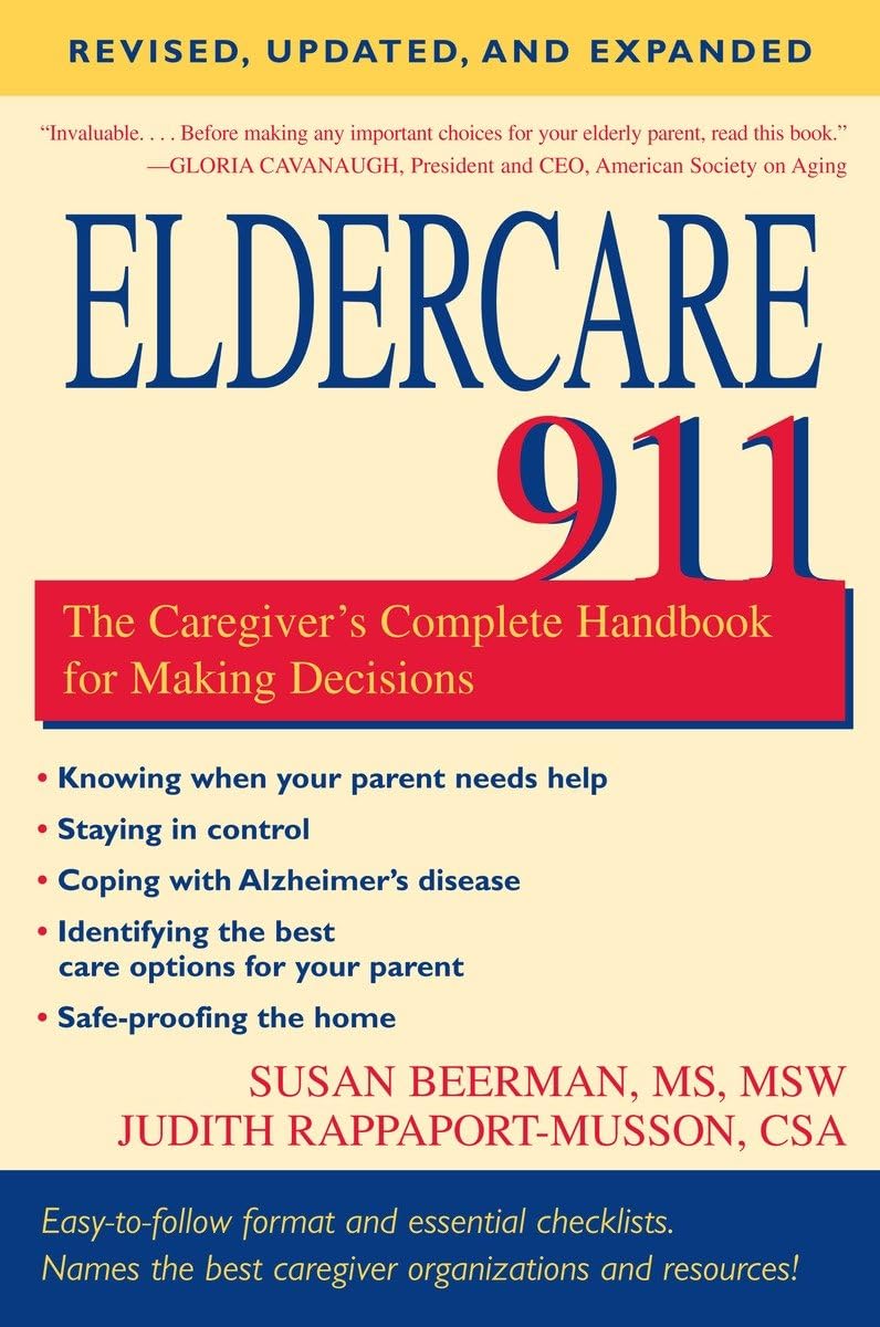 Eldercare 911: The Caregiver'S Complete Handbook For Making Decisions (Revised, Updated And Expanded),Used