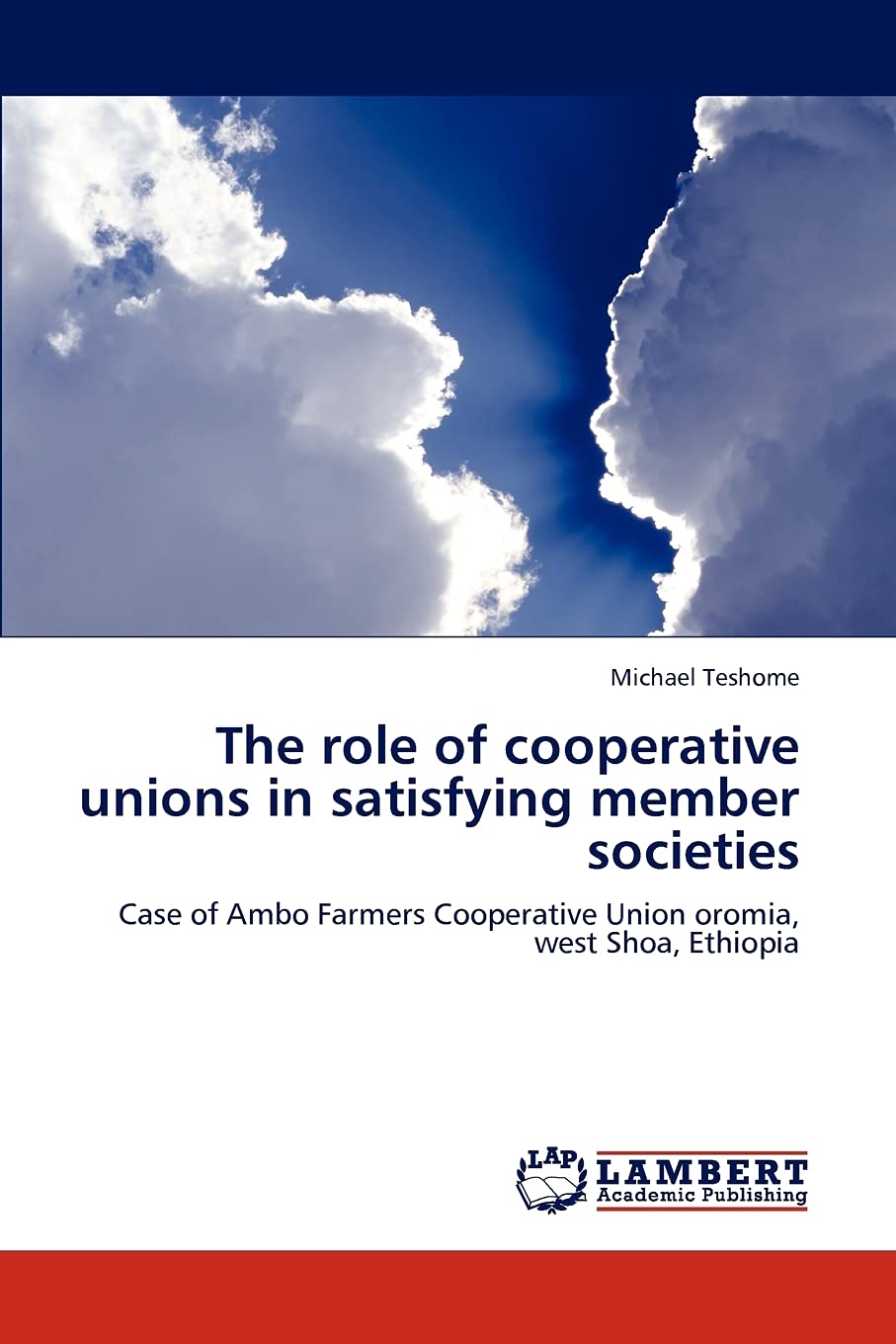 The role of cooperative unions in satisfying member societies: Case of Ambo Farmers Cooperative Union oromia, west Shoa, Ethiopi,Used