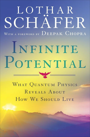 Infinite Potential: What Quantum Physics Reveals About How We Should Live-new