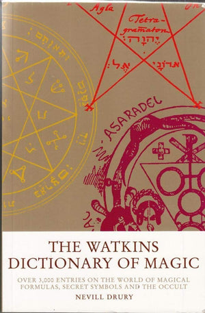 The Watkins Dictionary of Magic: Over 3,000 Entries on the World of Magical Formulas, Secret Symbols and the Occu lt,Used