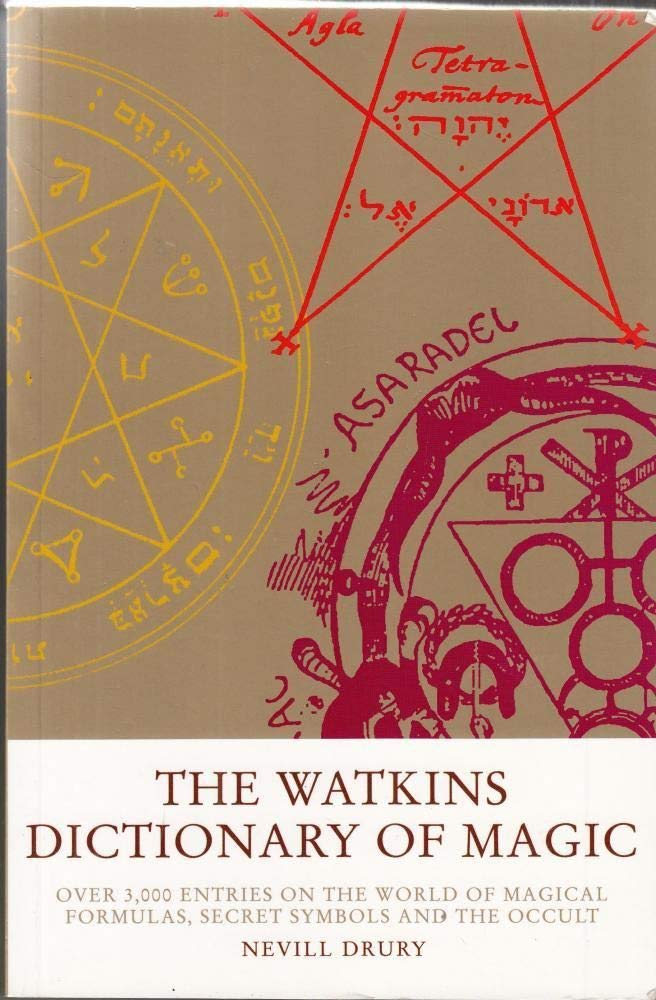 The Watkins Dictionary of Magic: Over 3,000 Entries on the World of Magical Formulas, Secret Symbols and the Occu lt,Used
