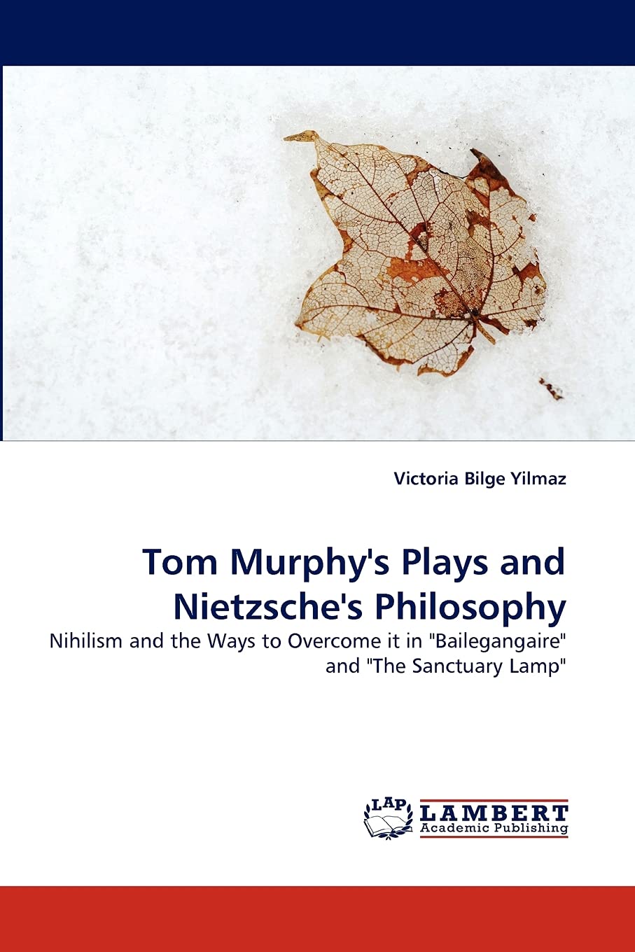 Tom Murphy's Plays and Nietzsche's Philosophy: Nihilism and the Ways to Overcome it in 