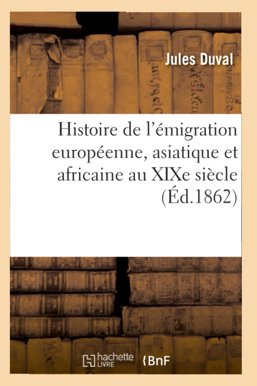 Histoire De L'Migration Europenne, Asiatique Et Africaine Au Xixe Sicle (D.1862) (French Edition),Used