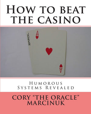 How To Beat The Casino: Humorous Systems Revealed,Used