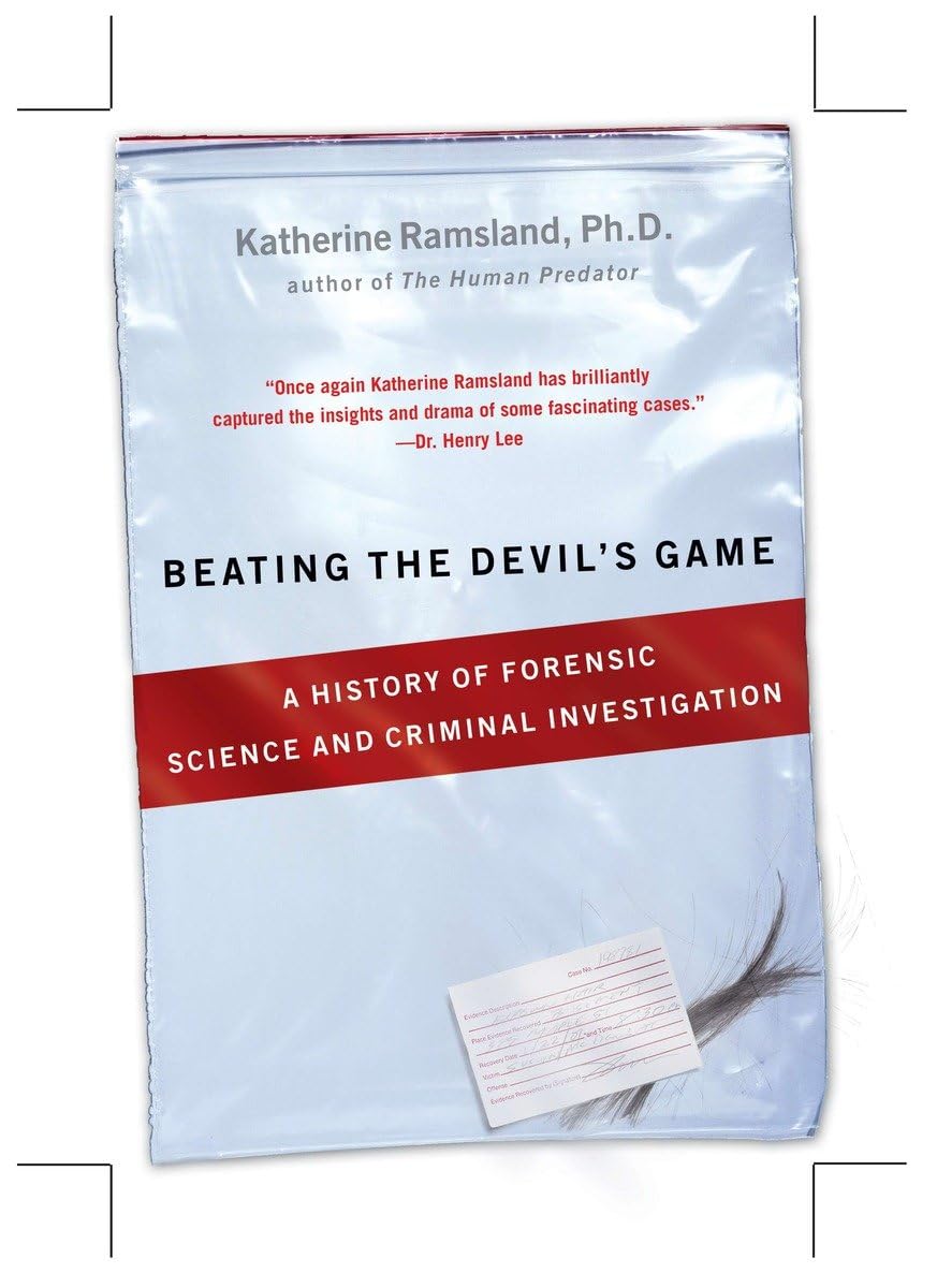 Beating The Devil'S Game: A History Of Forensic Science And Criminal Investigation