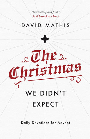 The Christmas We Didn't Expect: A Daily Advent Devotional (Devotions for Christmas reflecting on the wonder of Jesus' incarnatio,Used