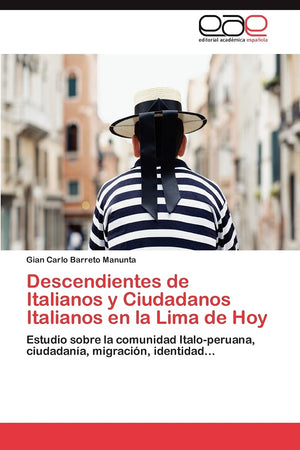 Descendientes de Italianos y Ciudadanos Italianos en la Lima de Hoy: Estudio sobre la comunidad Italoperuana, ciudadana, migr,Used