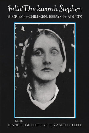 Julia Duckworth Stephen: Stories for Children, Essays for Adults,New