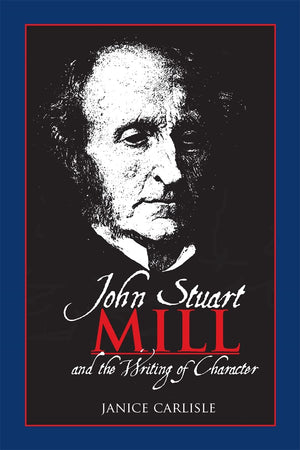 John Stuart Mill and the Writing of Character,Used