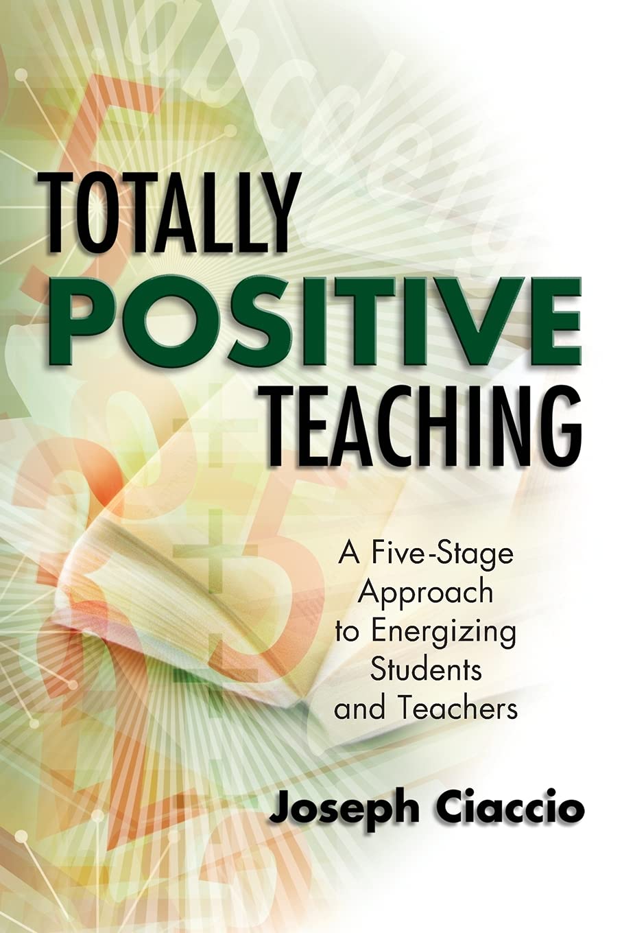 Totally Positive Teaching: A FiveStage Approach to Energizing Students and Teachers,New