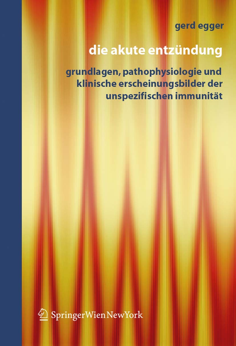 Die Akute Entzndung: Grundlagen, Pathophysiologie und klinische Erscheinungsbilder der Unspezifischen Immunitt (German Edition),Used