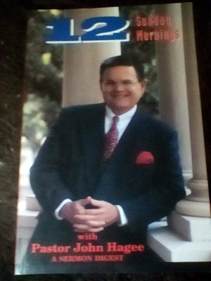 Twelve Sunday Mornings With Pastor John Hagee (Sermon Digest Ser., Vol. 3),Used