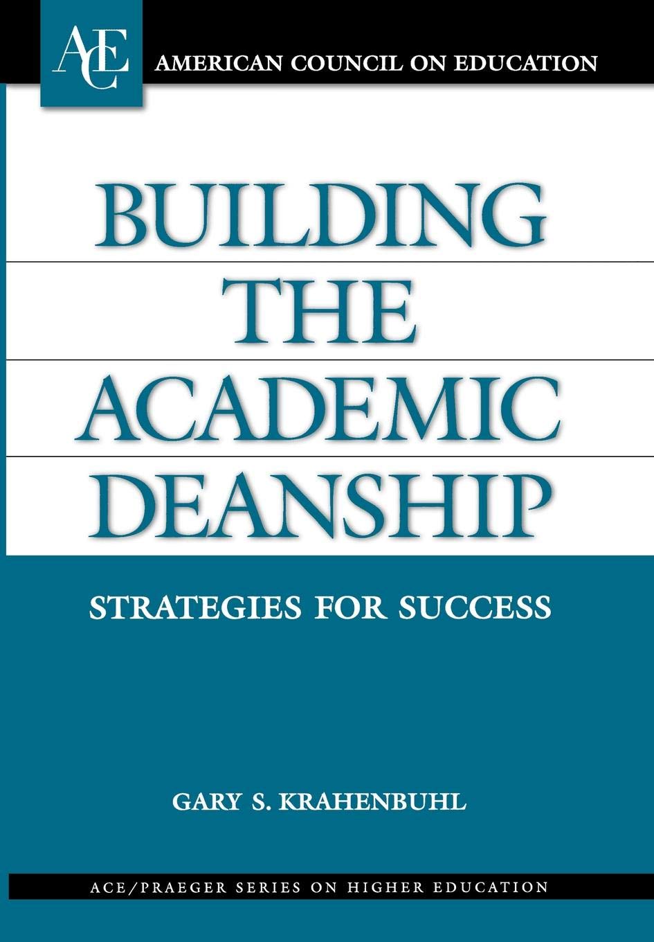 Building the Academic Deanship: Strategies for Success (AMERICAN COUNCIL ON EDUCATION/ORYX PRESS SERIES ON HIGHER EDUCATION),Used