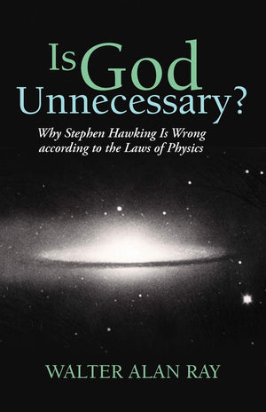 Is God Unnecessary?: Why Stephen Hawking Is Wrong According To The Laws Of Physics,Used