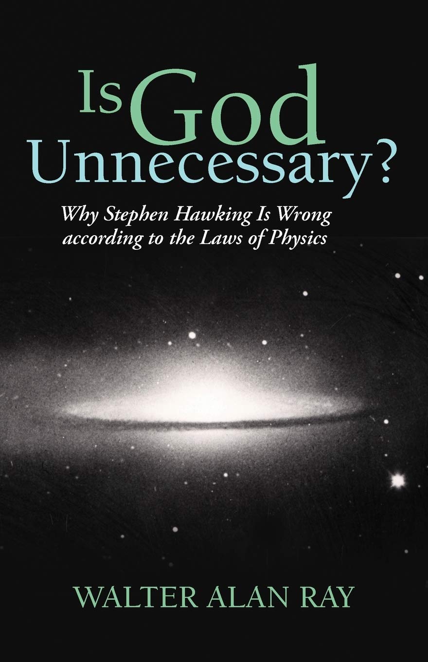 Is God Unnecessary?: Why Stephen Hawking Is Wrong According To The Laws Of Physics,Used