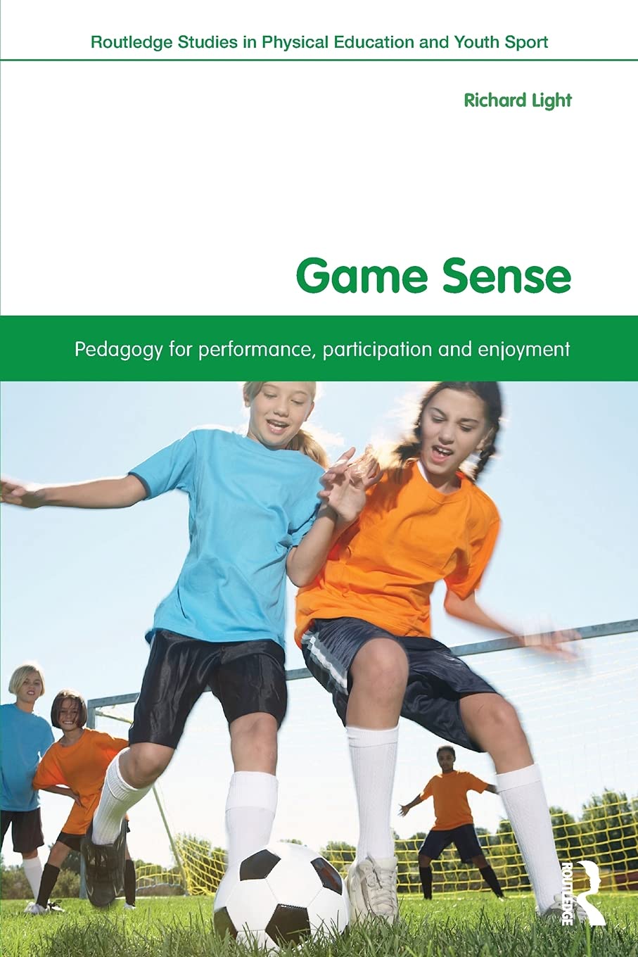 Game Sense (Routledge Studies in Physical Education and Youth Sport),Used