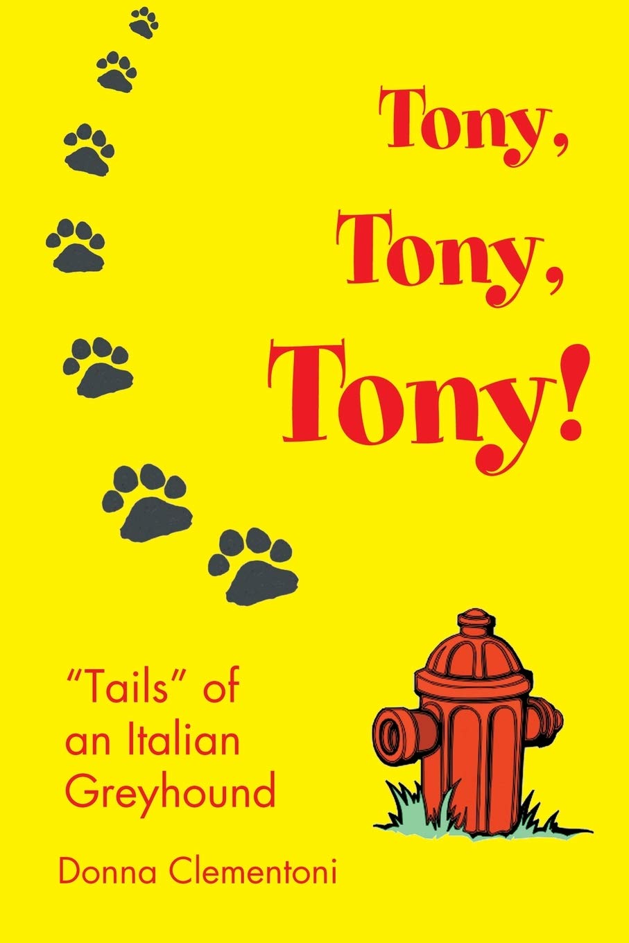Tony, Tony, Tony!: 'Tails' of an Italian Greyhound,Used