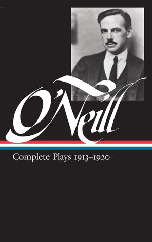 Eugene O'Neill : Complete Plays 19131920 (Library of America),New