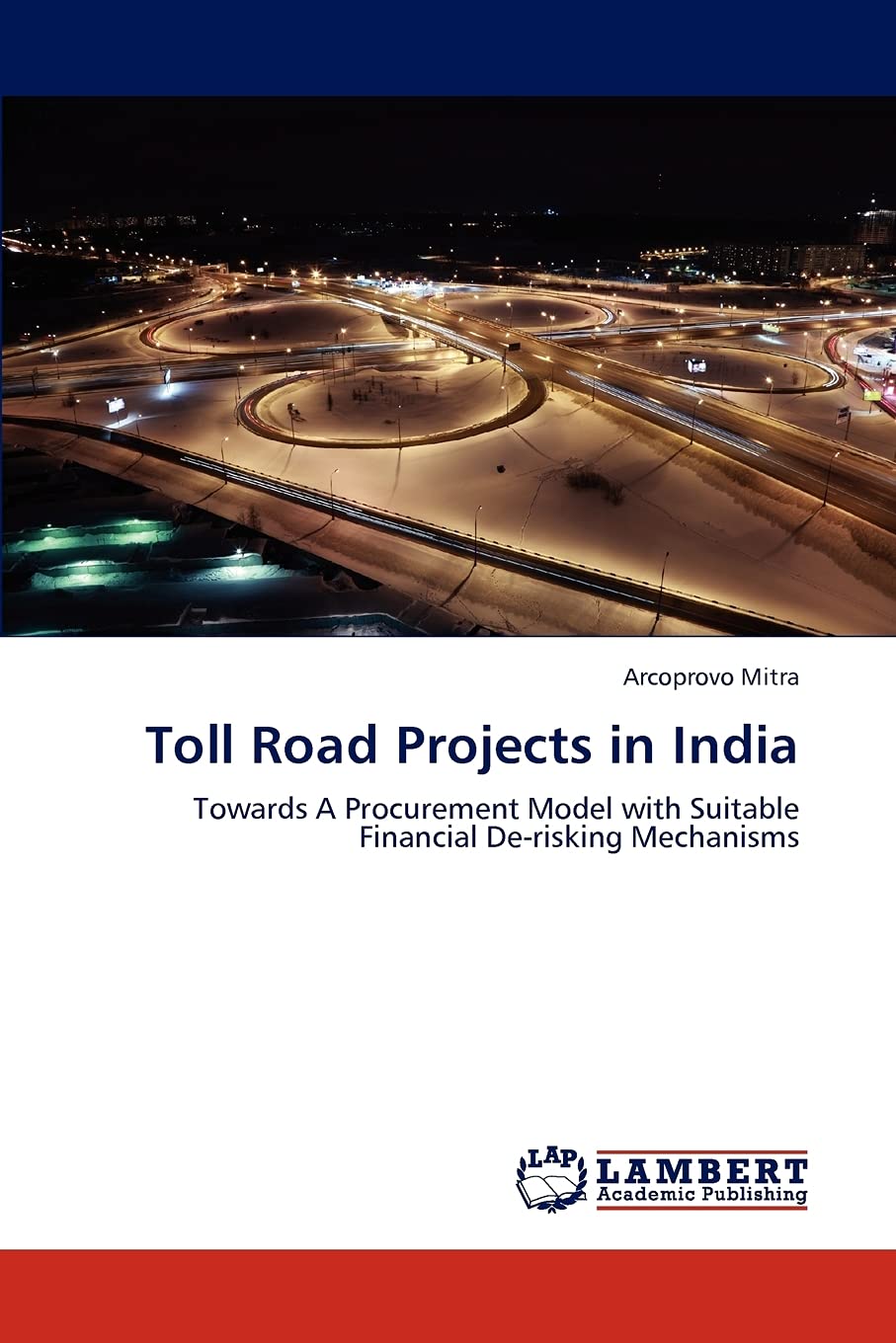Toll Road Projects in India: Towards A Procurement Model with Suitable Financial Derisking Mechanisms,Used