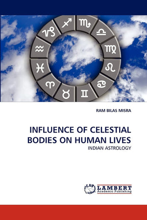 INFLUENCE OF CELESTIAL BODIES ON HUMAN LIVES: INDIAN ASTROLOGY,Used