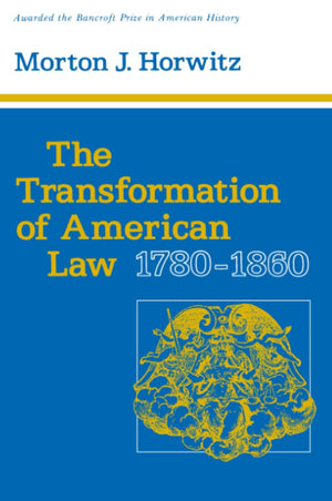 The Transformation of American Law, 17801860 (Studies in Legal History),Used
