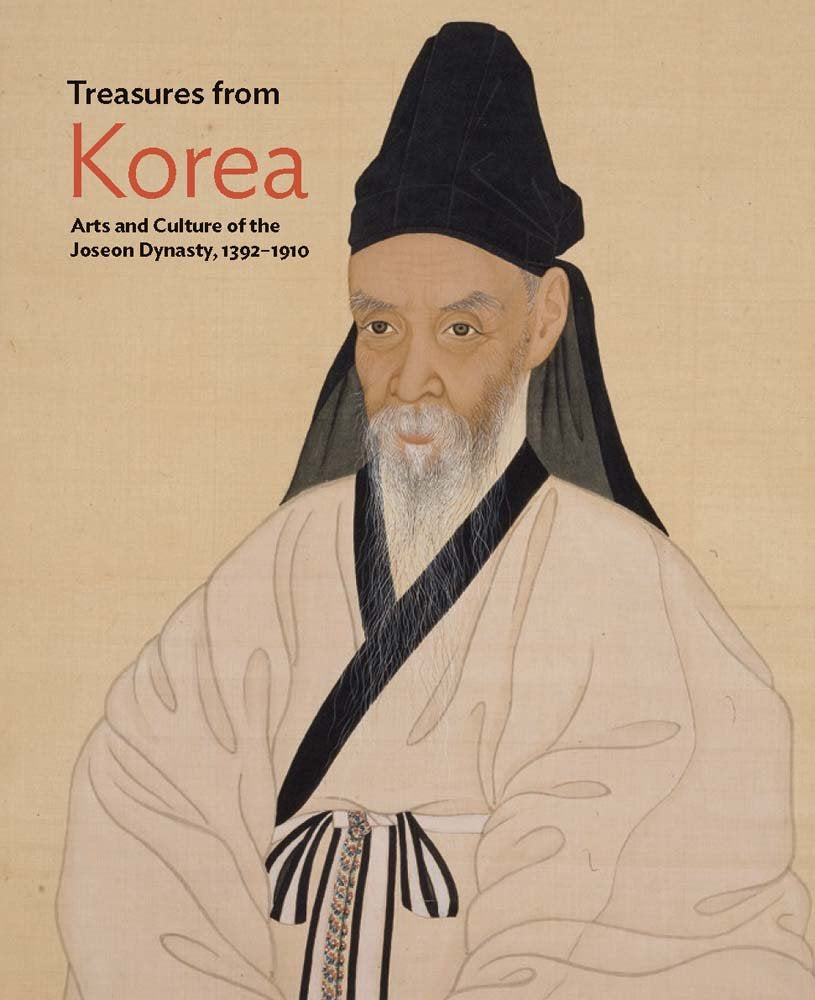 Treasures from Korea: Arts and Culture of the Joseon Dynasty, 13921910,New
