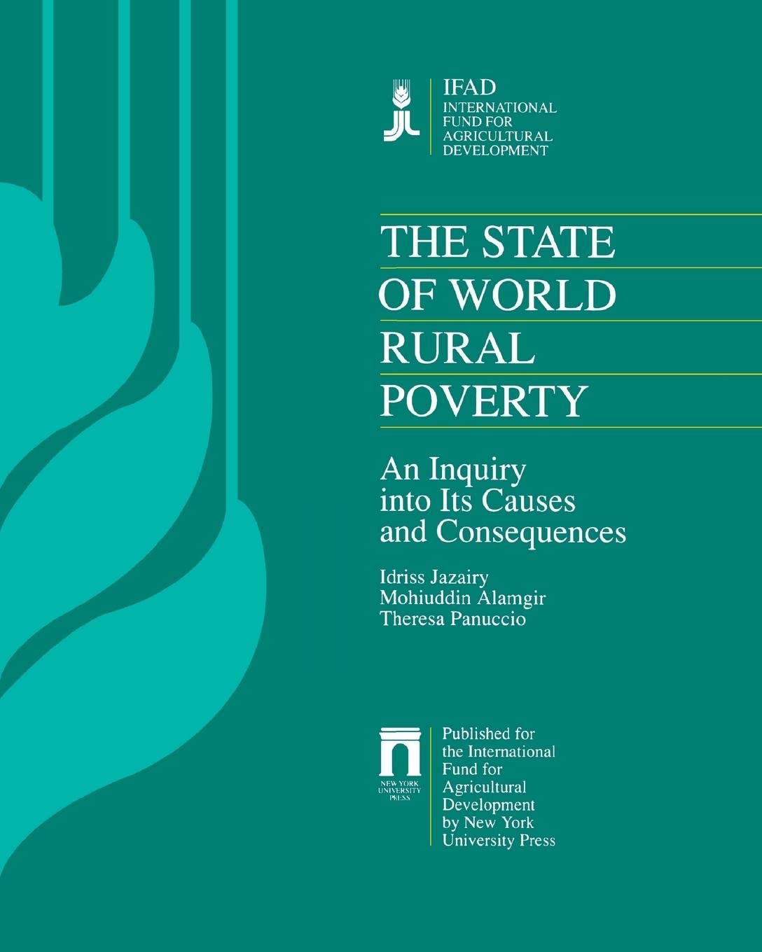The State Of World Rural Poverty: An Inquiry Into Its Causes And Consequences,New
