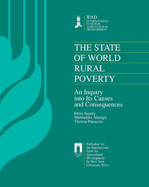 The State Of World Rural Poverty: An Inquiry Into Its Causes And Consequences,New