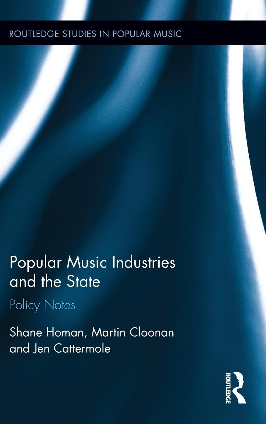 Popular Music Industries and the State: Policy Notes (Routledge Studies in Popular Music),Used
