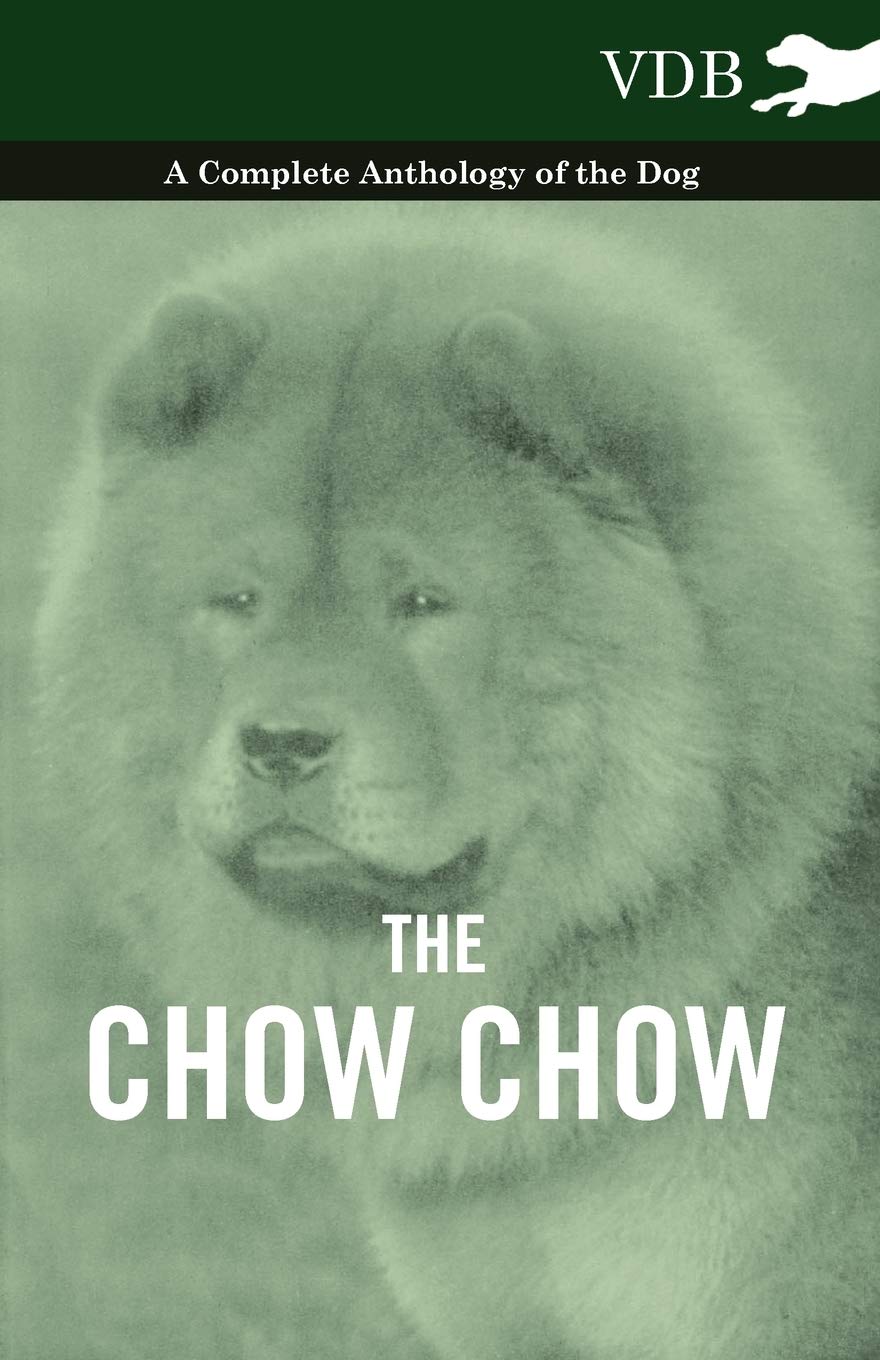 The Chow Chow  A Complete Anthology Of The Dog ,Used