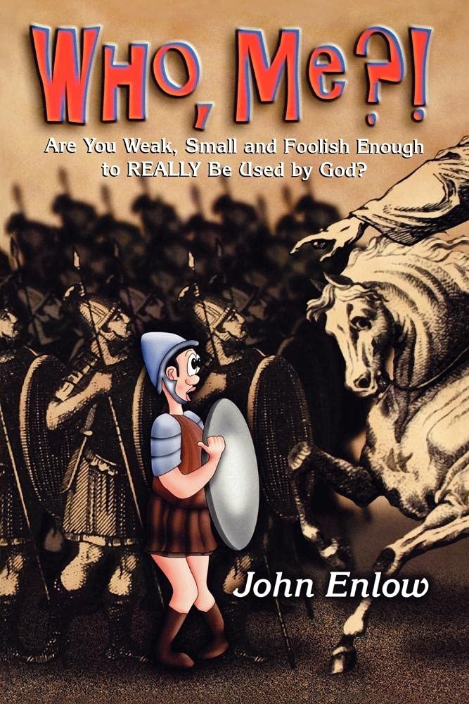 Who, Me?: Are You Weak, Small and Foolish Enough to Really Be Used by God?,Used