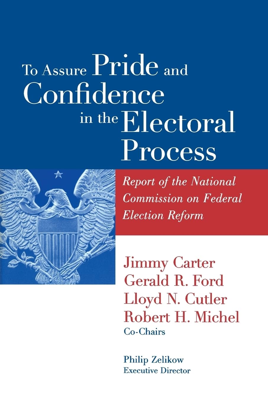 To Assure Pride And Confidence In The Electoral Process: Report Of The National Commission On Federal Election Reform,Used