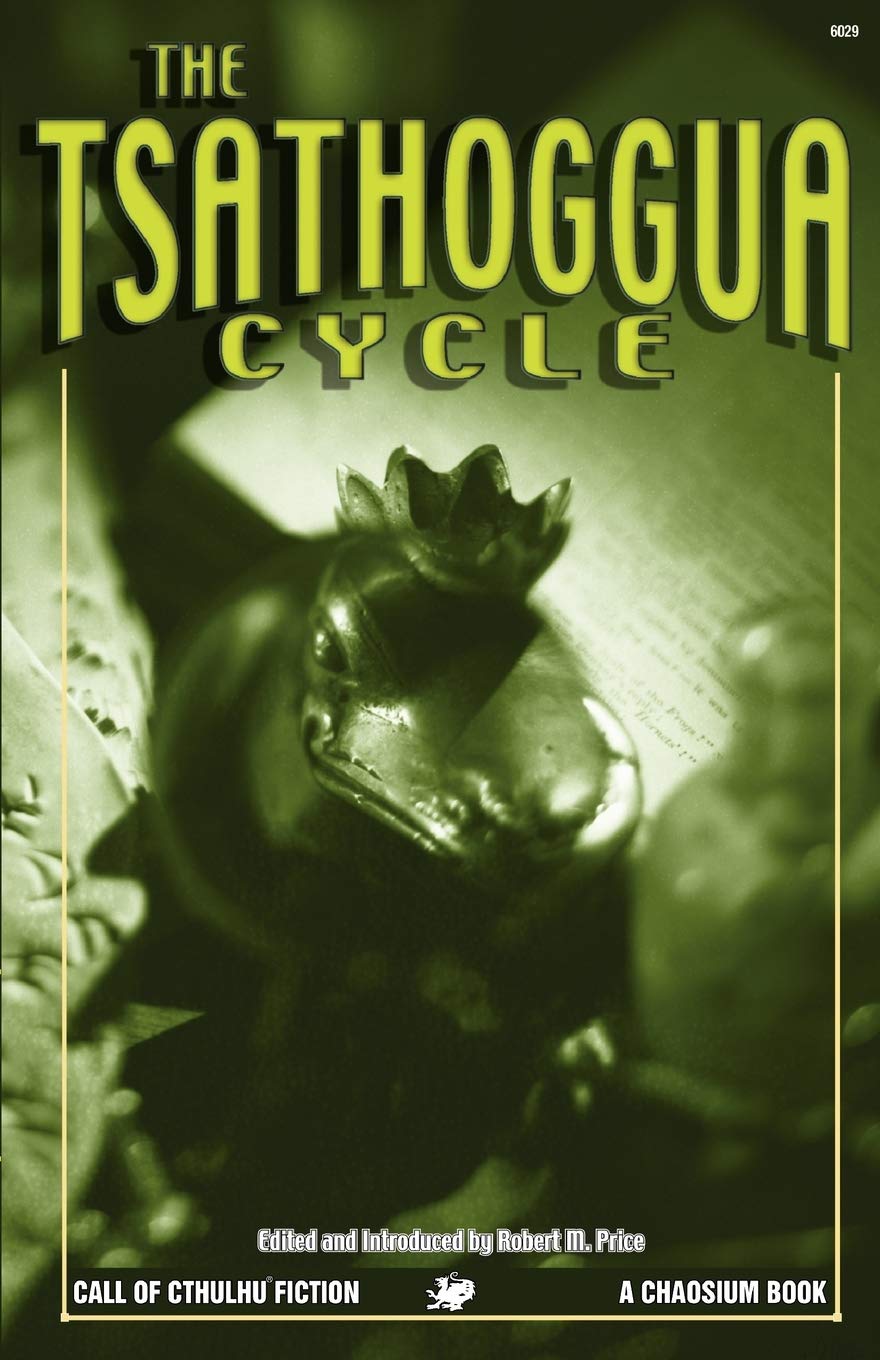 The Tsathoggua Cycle: Terror Tales Of The Toad God (Call Of Cthulhu Fiction)