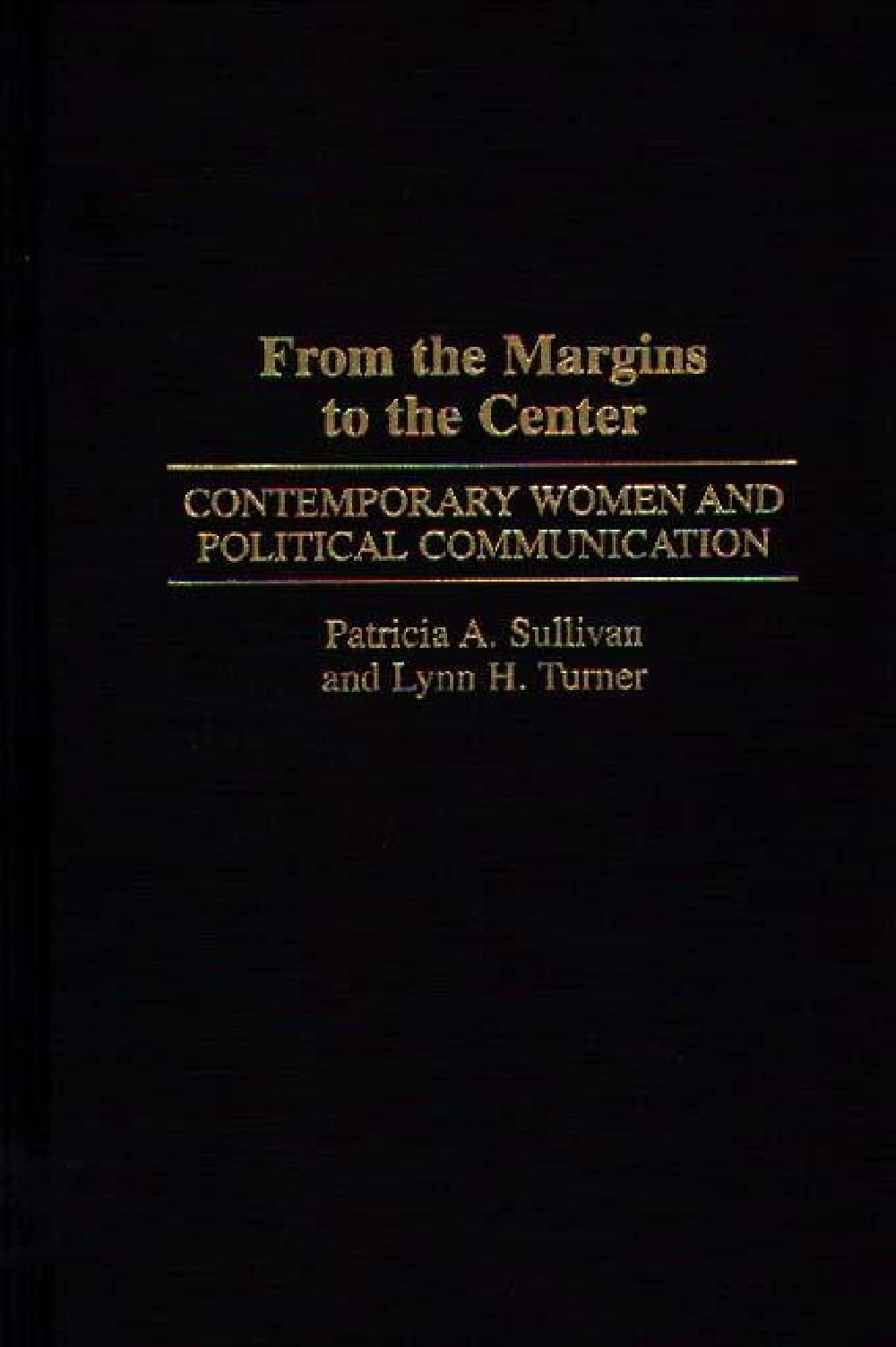 From the Margins to the Center: Contemporary Women and Political Communication (Praeger Series in Political Communication),New