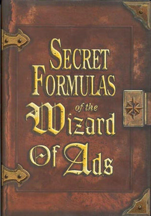 Secret Formulas of the Wizard of Ads: Turning Paupers into Princes and Lead into Gold (The Wizard of Ads Series, Volume 2),Used