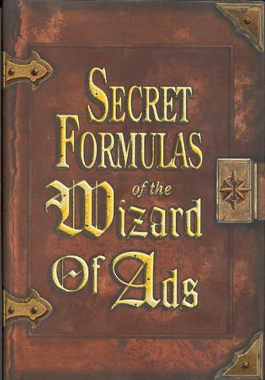 Secret Formulas of the Wizard of Ads: Turning Paupers into Princes and Lead into Gold (The Wizard of Ads Series, Volume 2),Used