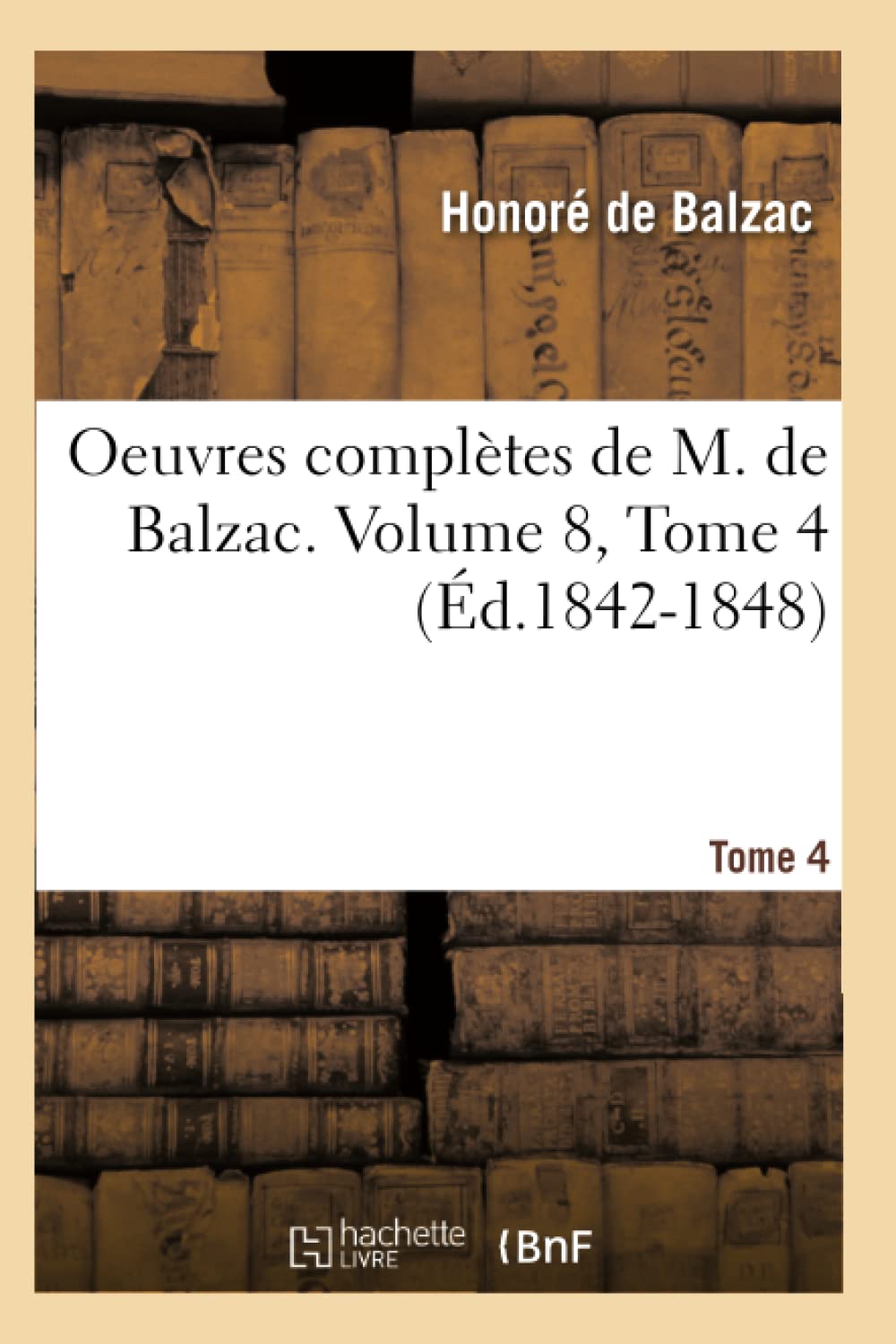 Oeuvres Compltes De M. De Balzac. Volume 8, Tome 4 (D.18421848) (Litterature) (French Edition),New