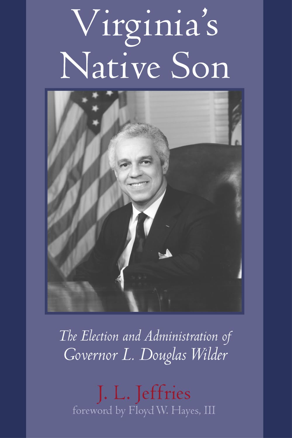 Virginia's Native Son: The Election and Administration of Governor L. Douglas Wilder,Used