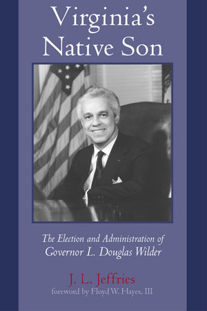 Virginia's Native Son: The Election and Administration of Governor L. Douglas Wilder,Used