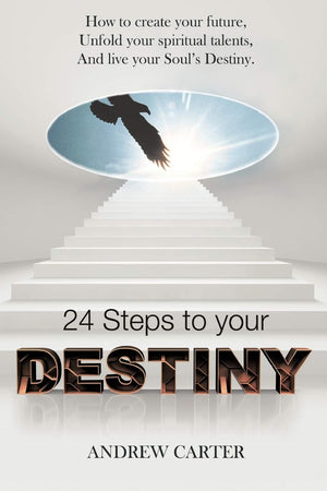 24 Steps to Your Destiny: How to Create Your Future, Unfold Your Spiritual Talents, and Live Your Soul's Destiny.,Used
