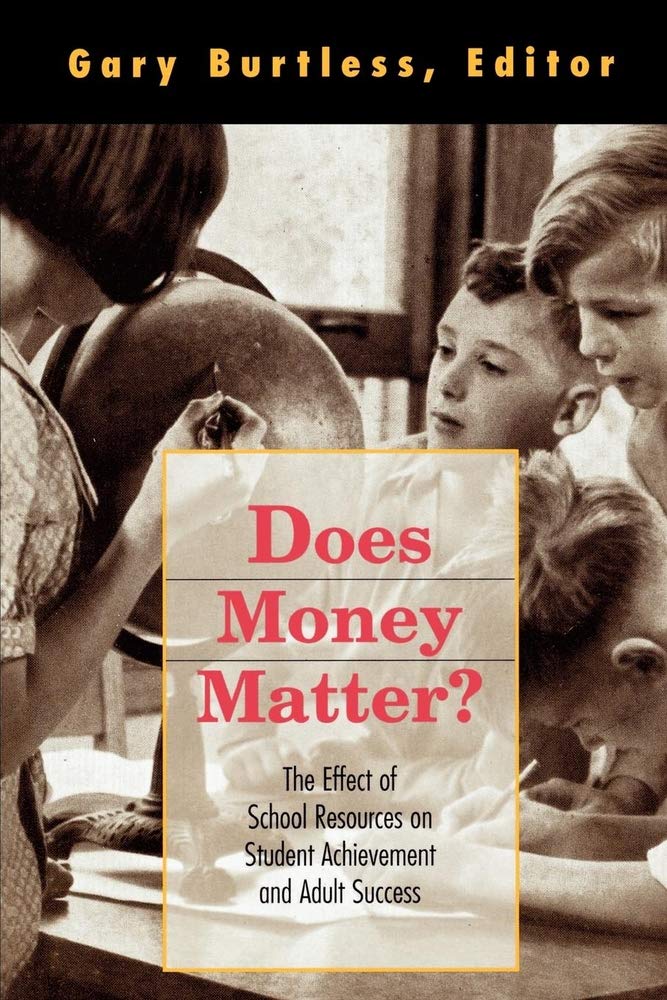 Does Money Matter?: The Effect Of School Resources On Student Achievement And Adult Success,New