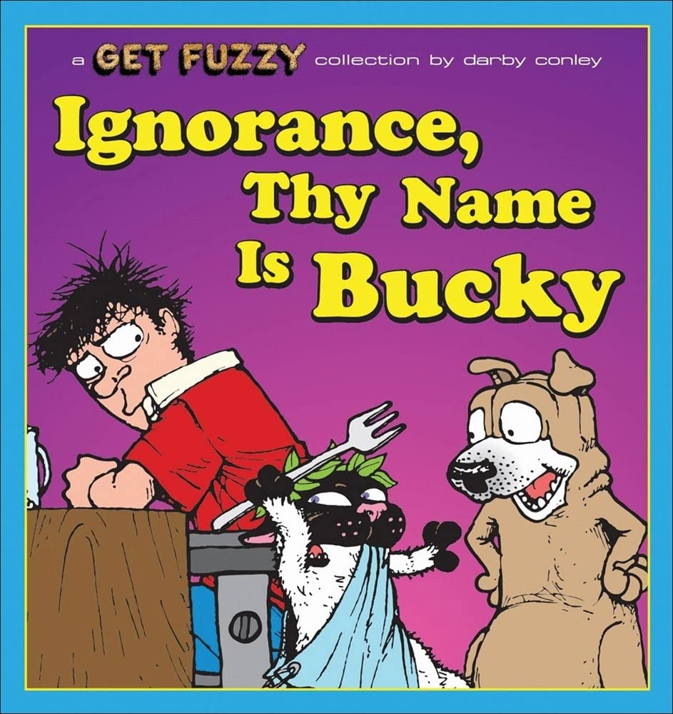 Ignorance, Thy Name Is Bucky: A Get Fuzzy Collection (Volume 13),Used