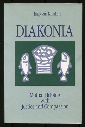 Diakonia: Mutual Helping With Justice And Compassion,New