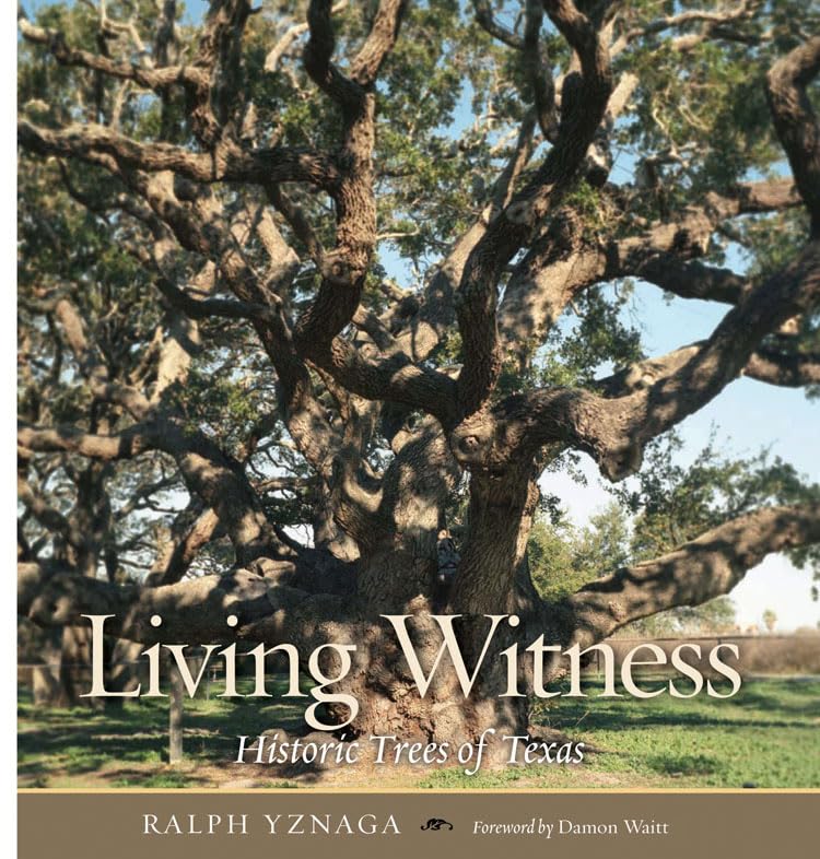 Living Witness: Historic Trees of Texas,New