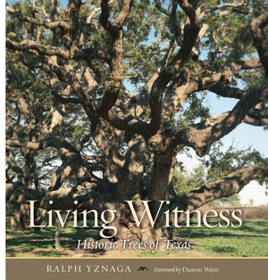 Living Witness: Historic Trees of Texas,Used