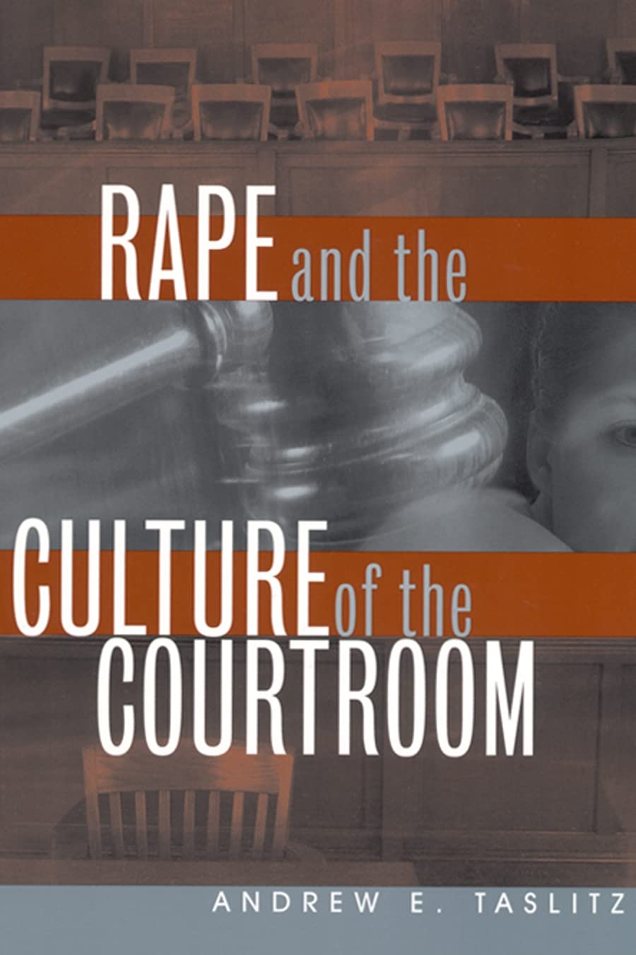 Rape And The Culture Of The Courtroom (Critical America, 6),New