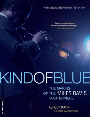 Kind of Blue: The Making of the Miles Davis Masterpiece,New